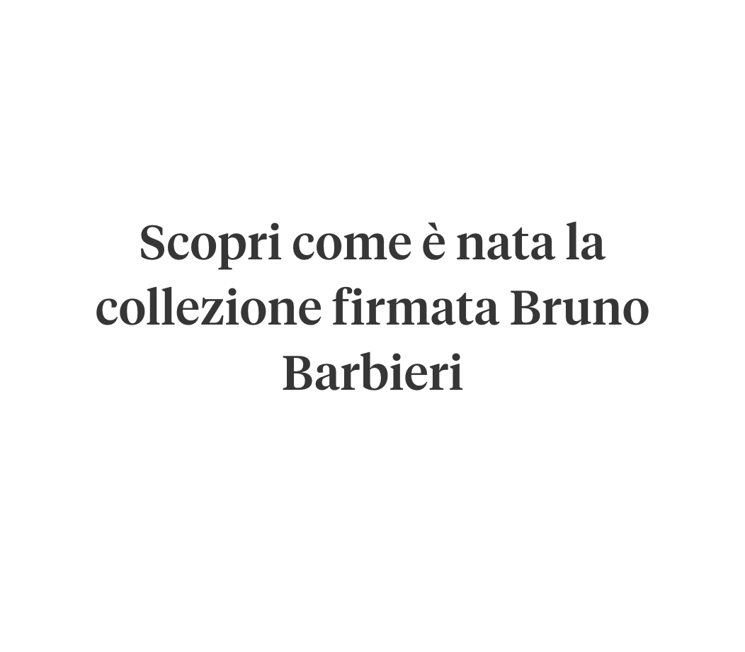 Scopri come è nata la collezione firmata Bruno Barbieri